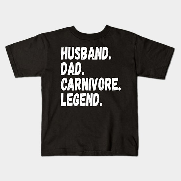 HUSBAND DAD CARNIVORE LEGEND FUNNY MEAT LOVING FATHER GRUNGE Kids T-Shirt by CarnivoreMerch